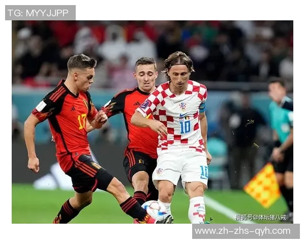 克罗地亚与比利时激战在即谁将赢得这场精彩对决